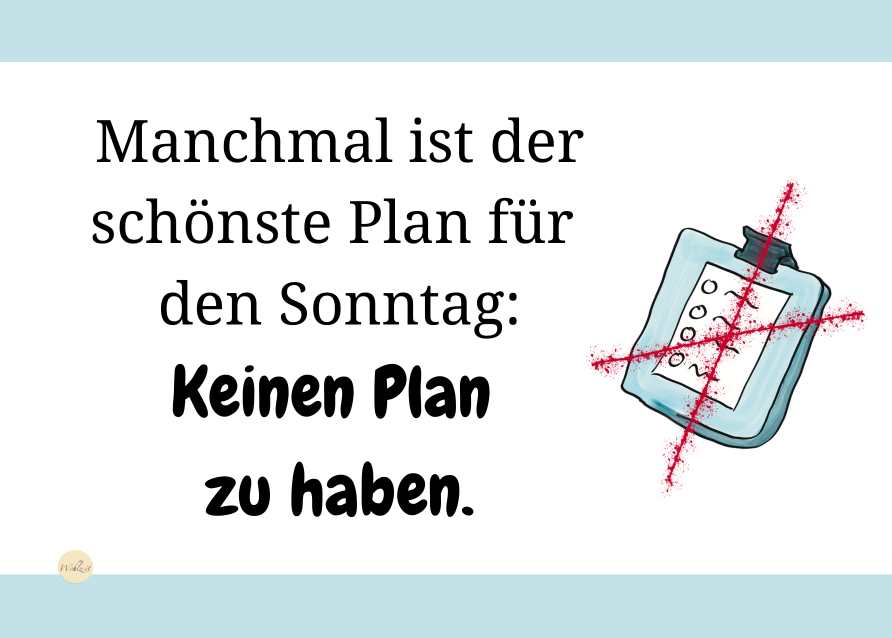 Manchmal-ist-der-schoenste-Plan-fuer-den-Sonntag-keinen-Plan-zu-haben